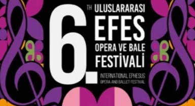 6. Uluslararası Efes Opera ve Bale Festivali başlıyor