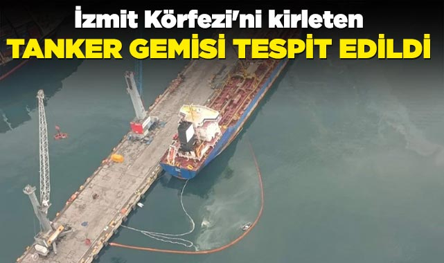 İzmit Körfezi'ni kirleten tanker gemisi tespit edildi