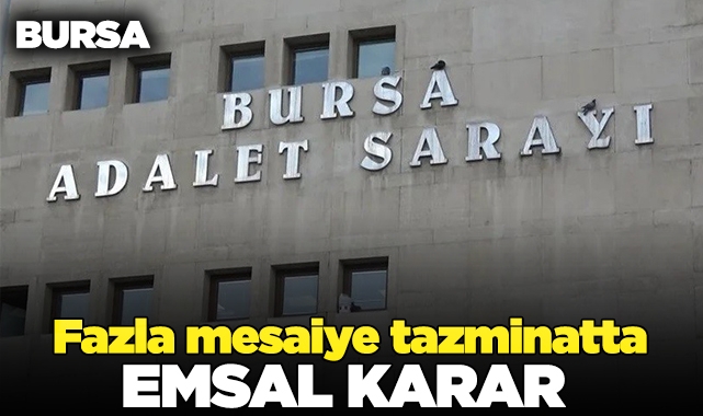 Yasal sınırın üzerindeki fazla mesai tazminat kazandırdı