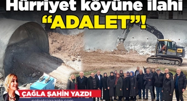 Hürriyet köyüne ilahi "ADALET"!