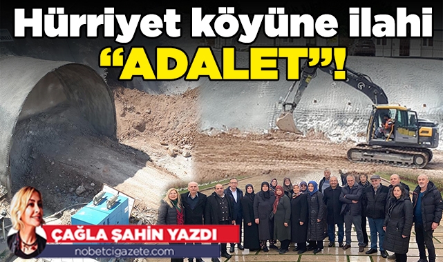 Hürriyet köyüne ilahi "ADALET"!