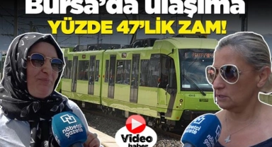 Bursa'da ulaşıma yüzde 47'lik zam!