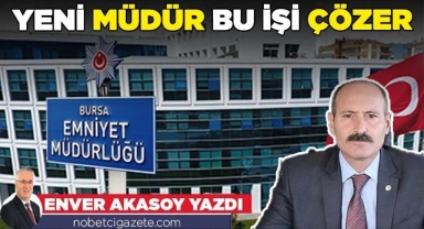 Yeni Emniyet Müdürü bu korkuyu bitirir!