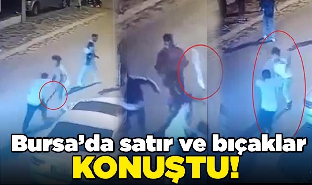 Bursa’da satır ve bıçaklar konuştu!
