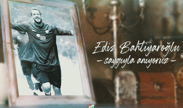 Bursaspor, Ediz Bahtiyaroğlu’nu unutmadı