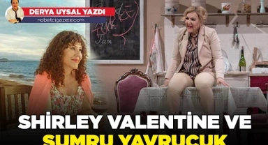 Shirley Valentine ve Sumru Yavrucuk
