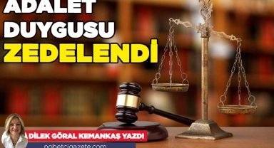 Adalet duygusu zedelendi