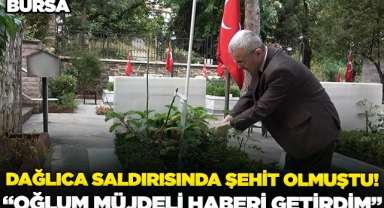Bursa'da 16 yıl sonra şehit oğlunun kabrine gidip müjdeli haberi verdi