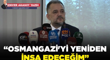 Serkan Işık gözünü AK Parti'den Osmangazi'ye dikti!