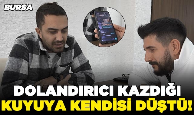 Bursa'da dolandırıcıyı, dolandırdılar!