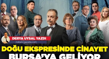 "Doğu Ekspresinde Cinayet" Bursa'ya geliyor