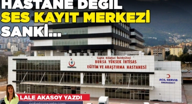 Hastane değil ses kayıt merkezi sanki...
