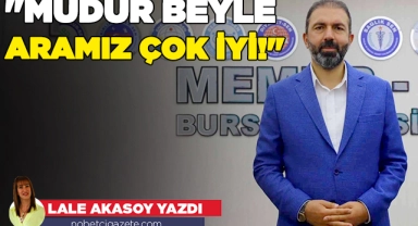 "Müdür beyle aramız çok iyi!"