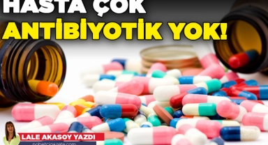 Hasta çok antibiyotik yok!
