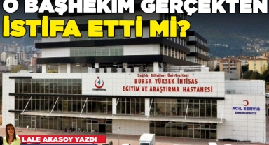 O başhekim gerçekten istifa etti mi?