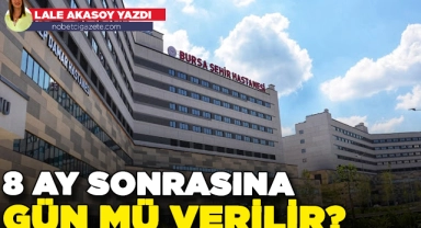 8 ay sonrasına gün mü verilir?