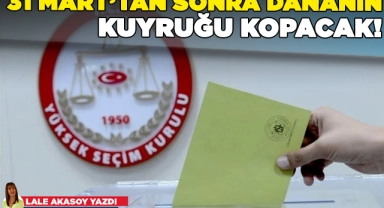31 Mart'tan sonra dananın kuyruğu kopacak!