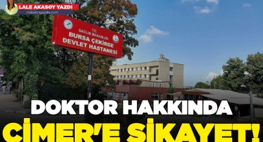 Çekirge Devlet doktoru hakkında CİMER'e şikayet!