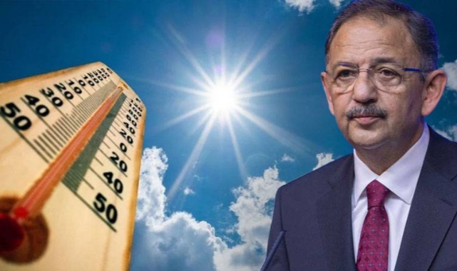 Bakan Özhaseki’den ‘sıcaklık’ uyarısı