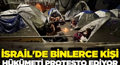 İsrail'de binlerce kişi hükümeti protesto ediyor