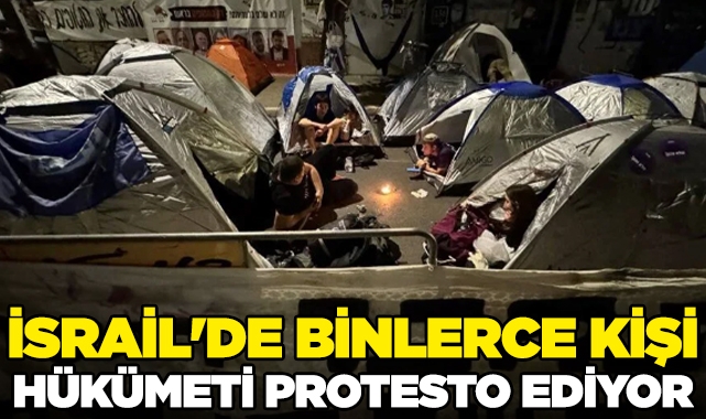 İsrail'de binlerce kişi hükümeti protesto ediyor