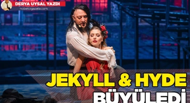 Jekyll & Hyde büyüledi