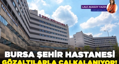 Müfettiş kaynayan Şehir Hastanesi gözaltıyla çalkalanıyor!