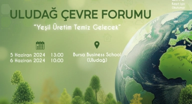 ‘Uludağ Çevre Forumu’ Bursa Business School ev sahipliğinde yapılacak