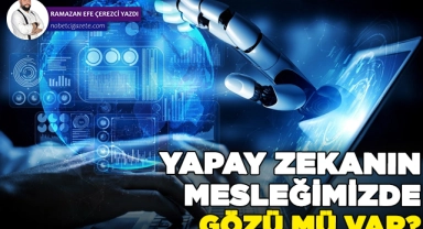 Yapay zekanın mesleğimizde gözü mü var?