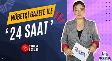 Nöbetçi Gazete ile '24 Saat'