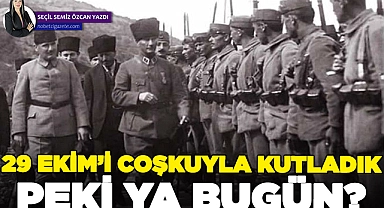 29 Ekim'i coşkuyla kutladık, peki ya bugün?