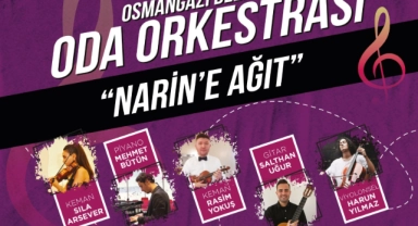 Osmangazi'de Oda Orkestrası Konseri, Narin’e Ağıt temasıyla gerçekleştirilecek