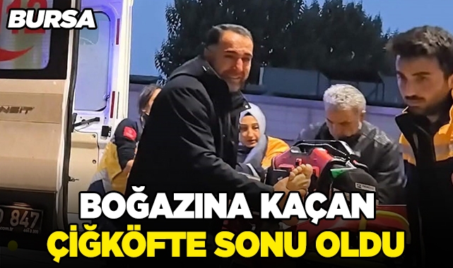 Bursa'da şok ölüm! Boğazına takılan çiğköfte sonu oldu
