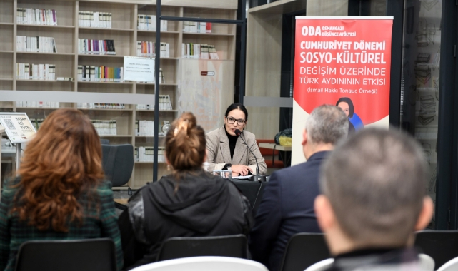 Osmangazi'de Türk aydınının Cumhuriyet dönemi sosyo-kültürel değişim üzerine etkisi konuşuldu