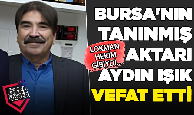 Bursa'nın tanınmış aktarı Aydın Işık vefat etti