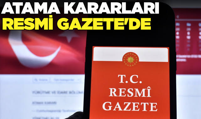 Cumhurbaşkanlığı tarafından yapılan atama kararları Resmi Gazete’de