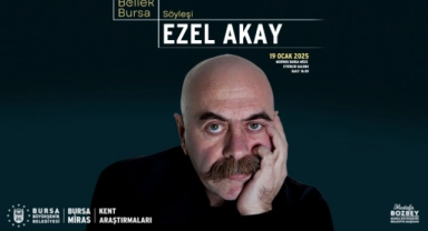 “Bursa Bellek- Kent Söyleşileri”nin ilk konuğu Ezel Akay