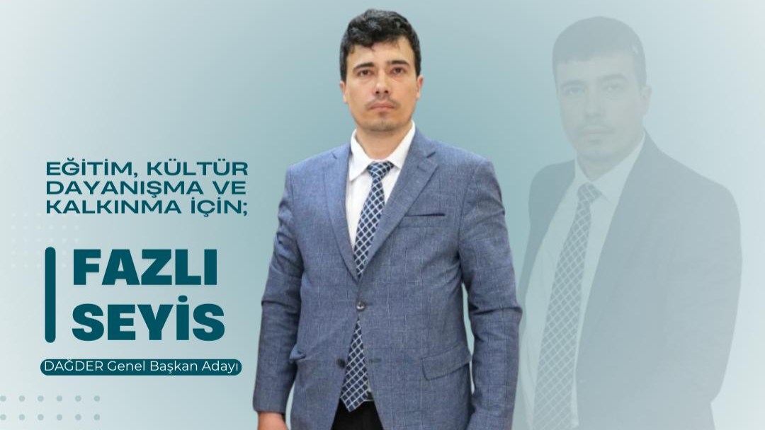 DAĞDER Başkan Adayı Fazlı Seyis: “İlk Günden İtibaren Değişim Başlayacak”