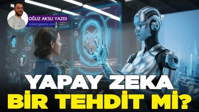 Artık roller değişti mi? Yapay zeka bir tehdit mi?