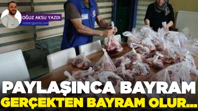 Paylaşınca bayram gerçekten bayram olur...