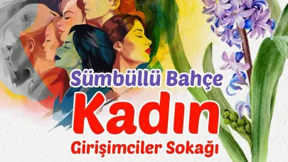 Kadın Girişimciler Sokağı yeniden Sümbüllü Bahçe'de