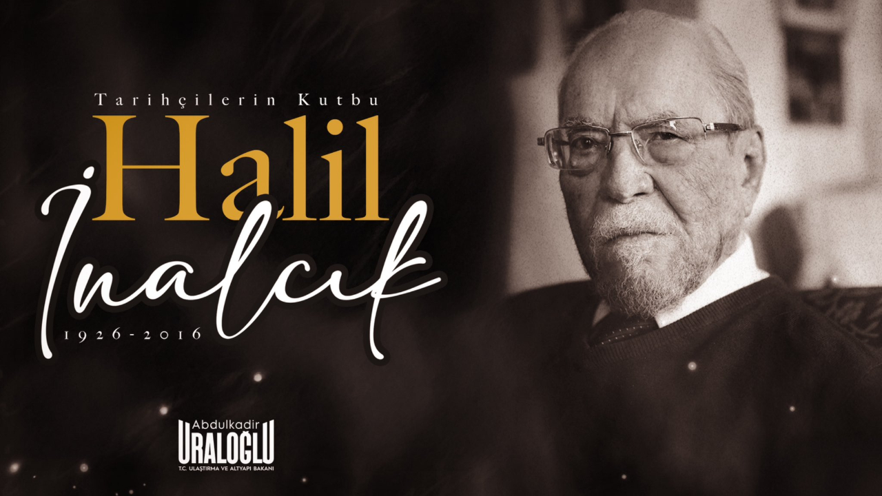 Bakan Uraloğlu'ndan Halil İnancık'a vefa mesajı