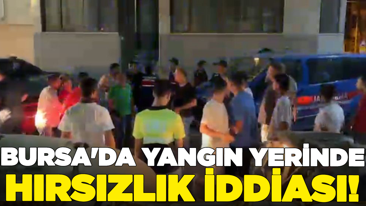 Yangın yerinde hırsızlık iddiası ortalığı böyle karıştırdı...