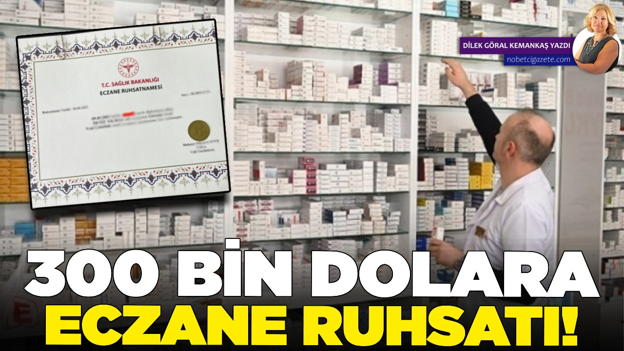 Eczane ruhsatı taksi plakası gibi oldu