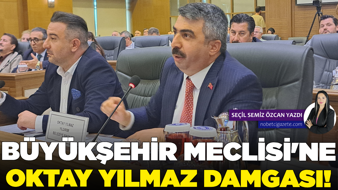 Büyükşehir Meclisi'ne Oktay Yılmaz damgası!