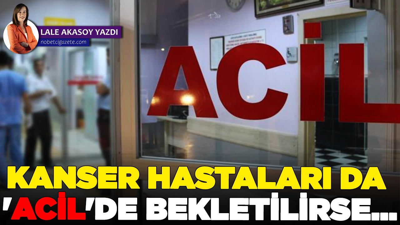 Pala: Kanser hastaları da acillerde bekletilmeye başlandı