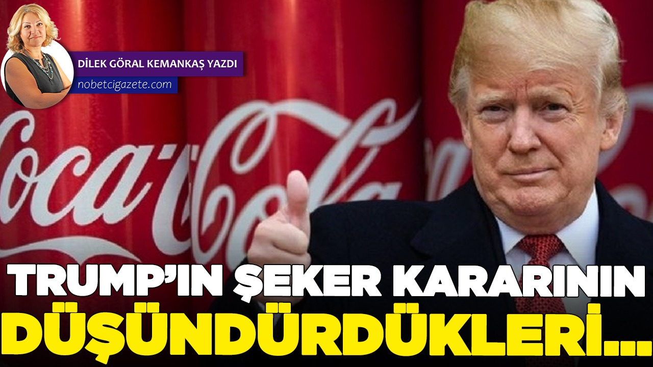 Trump’ın şeker kararının düşündürdükleri