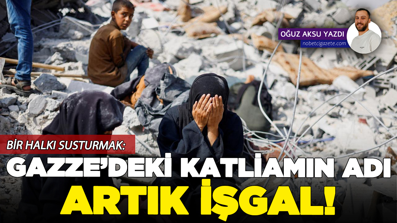 Bir halkı susturmak: Gazze’deki katliamın adı artık işgal!