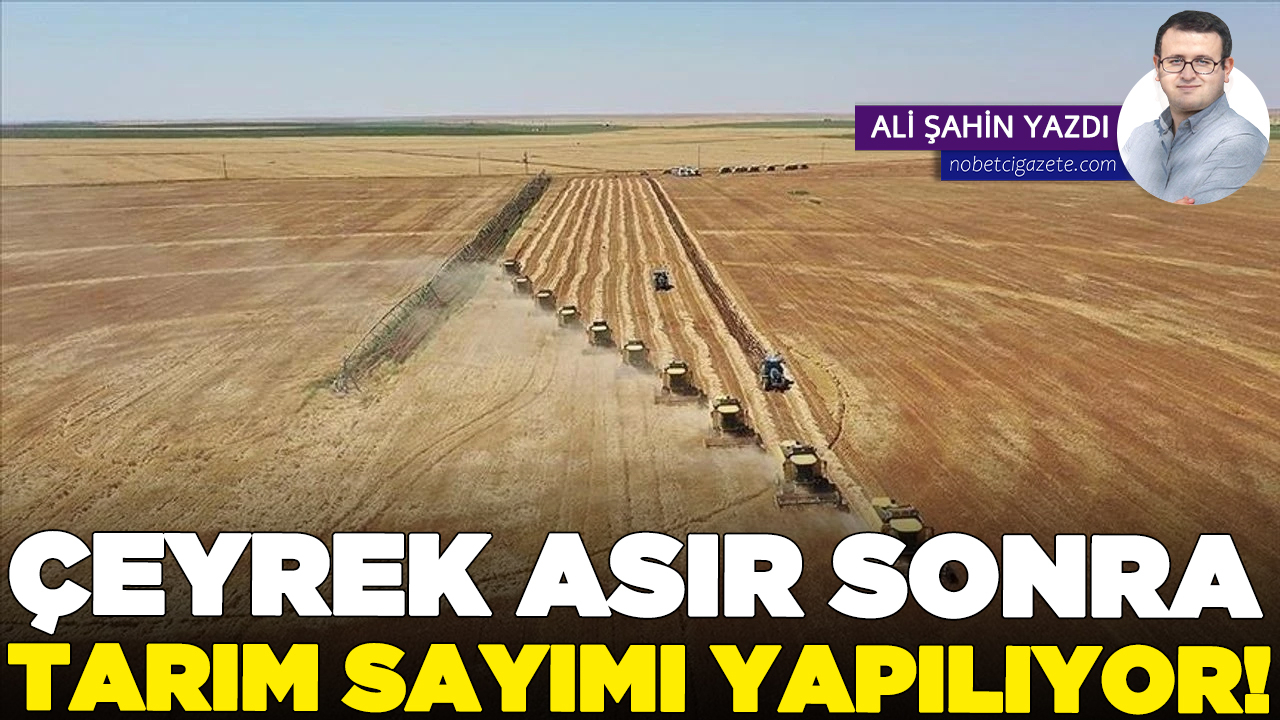Çeyrek asır sonra tarım sayımı yapılıyor