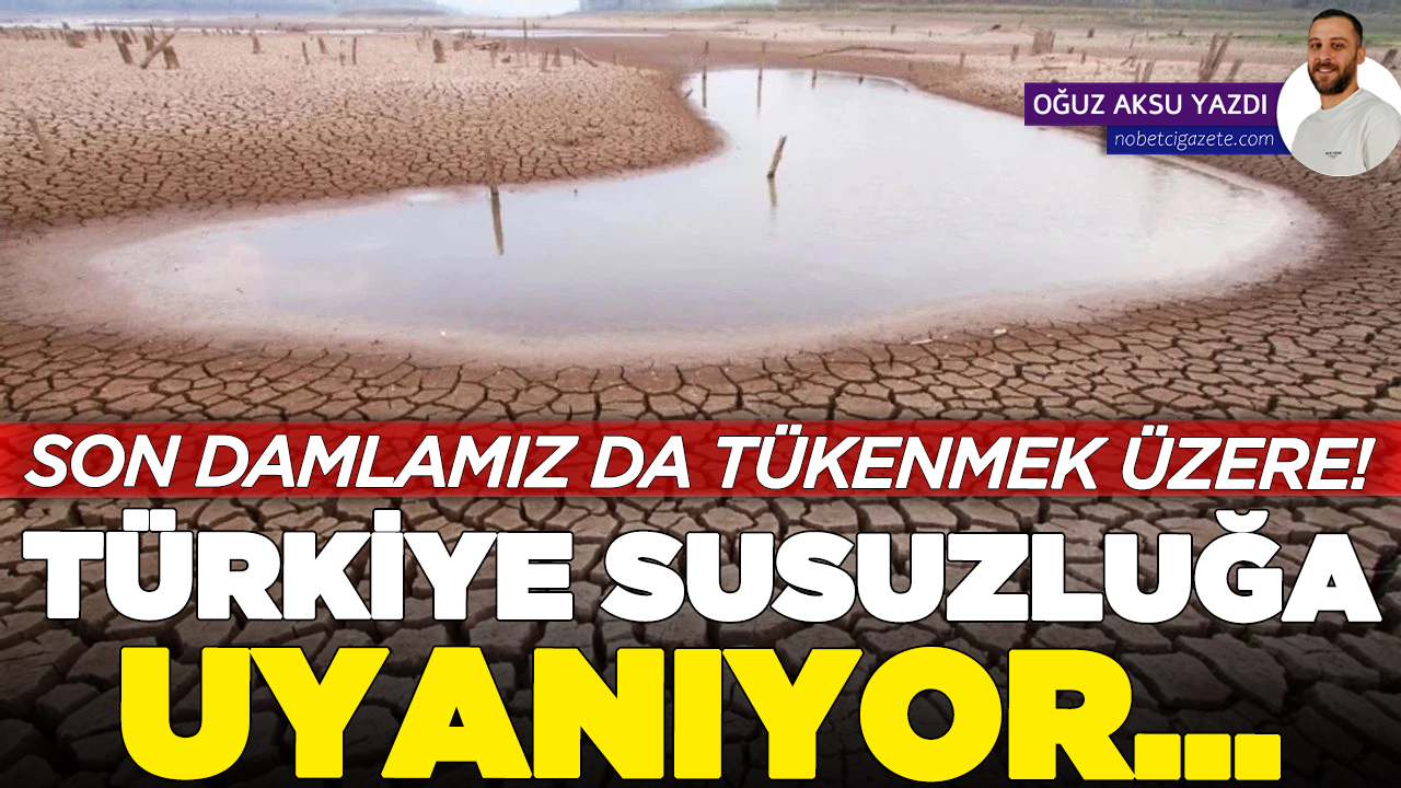 Son damlamız da tükenmek üzere! Türkiye susuzluğa uyanıyor...